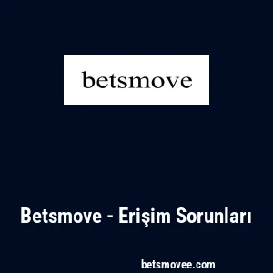 Betsmove - Erişim Sorunları
